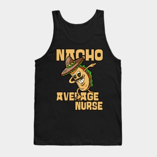 Nacho Average Nurse Funny Nurse Nursing Appreciation Tank Top